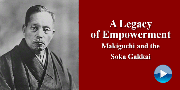 A Legacy of Empowerment: Makiguchi and the Soka Gakkai